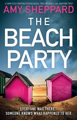 The Beach Party: A completely gripping psychological thriller with a jaw-dropping twist by Sheppard, Amy