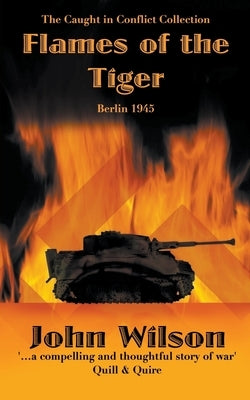 Flames of the Tiger: Berlin1945 Paperback John Wilson