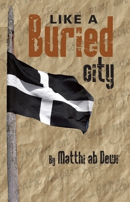 Like a Buried City: Kepar ha Cyta Encledhys by Ab Dewi, Matthi