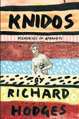 Knidos: Memories of Aphrodite by Hodges, Richard