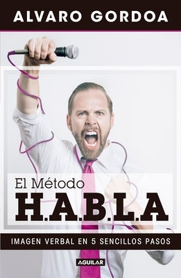El Método H.A.B.L.a / The S.P.E.A.K. Method by Gordoa, Alvaro