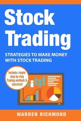 Stock Trading: Strategies to Make Money with Stock Trading by Richmond, Warren