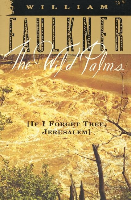 The Wild Palms by Faulkner, William