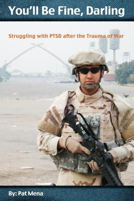 You'll Be Fine, Darling: Struggling with PTSD after the Trauma of War Paperback Createspace Independent Publishing Platform