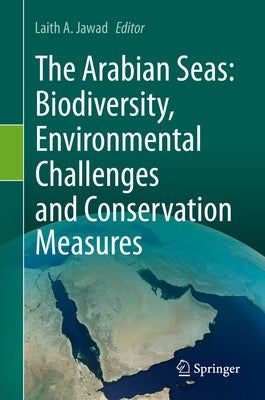 The Arabian Seas: Biodiversity, Environmental Challenges and Conservation Measures by Jawad, Laith A.