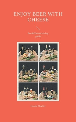 Enjoy Beer with Cheese: Beer&Cheese tasting guide Paperback Books on Demand