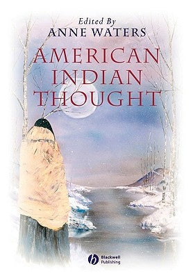 American Indian Thought: Philosophical Essays by Waters, Anne