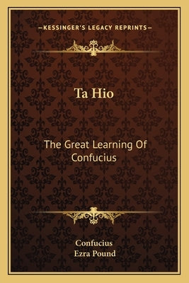 Ta Hio: The Great Learning Of Confucius Paperback Kessinger Publishing