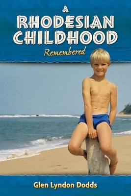 A Rhodesian Childhood Remembered Paperback Createspace Independent Publishing Platform