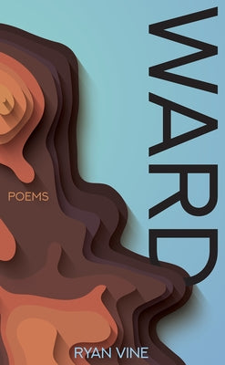 Ward: Poems Texas Review Press