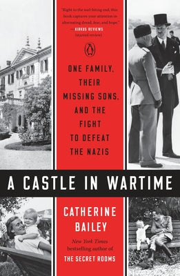 A Castle in Wartime: One Family, Their Missing Sons, and the Fight to Defeat the Nazis by Bailey, Catherine