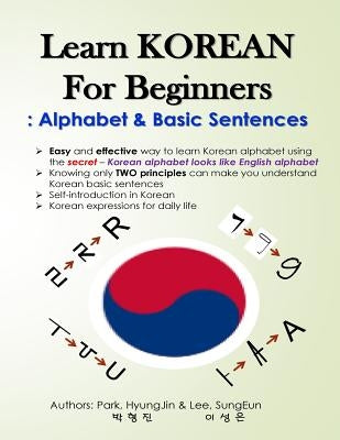 Learn KOREAN for Beginners: Alphabet & Basic Sentences: Easy and effective way to learn Korean alphabet, Principles of Korean sentence structure, by Lee, Sungeun