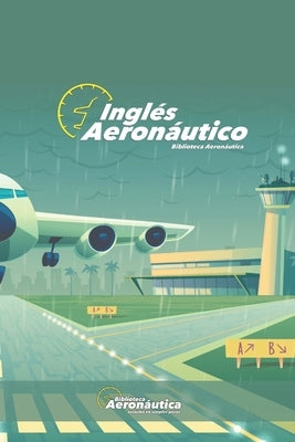 Inglés Aeronáutico: Un libro de inglés explicado en español by Conforti, Facundo