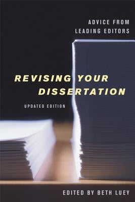 Revising Your Dissertation, Updated Edition: Advice from Leading Editors by Luey, Beth