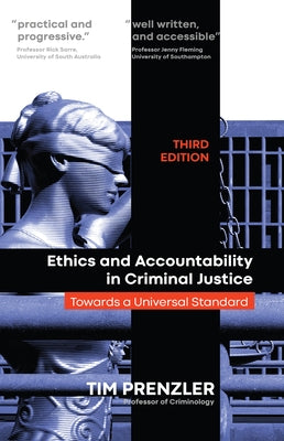 Ethics and Accountability in Criminal Justice: Towards a Universal Standard - Third Edition by Prenzler, Tim