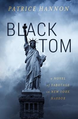 Black Tom: A Novel of Sabotage in New York Harbor Paperback Createspace Independent Publishing Platform