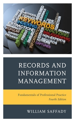 Records and Information Management: Fundamentals of Professional Practice Paperback Rowman & Littlefield Publishers