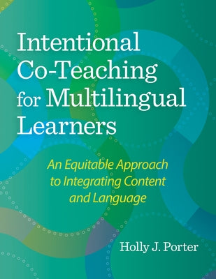 Intentional Co-Teaching for Multilingual Learners: An Equitable Approach to Integrating Content and Language Paperback Brookes Publishing Company