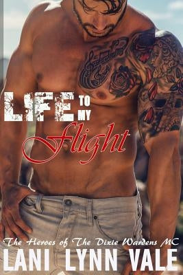 Life To My Flight by Vale, Lani Lynn