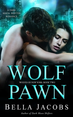 Wolf Pawn: A Dark Mafia Shifter Romance Paperback Independently Published