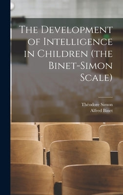 The Development of Intelligence in Children (the Binet-Simon Scale) by Binet, Alfred