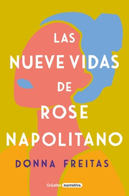 Las Nueve Vidas de Rose Napolitano / The Nine Lives of Rose Napolitano by Freitas, Donna