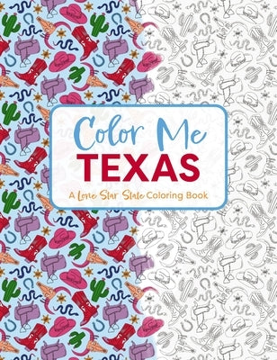 Color Me Texas: A Lone Star State Coloring Book by Cider Mill Press