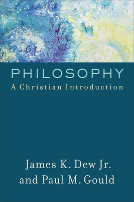 Philosophy: A Christian Introduction Paperback Baker Academic