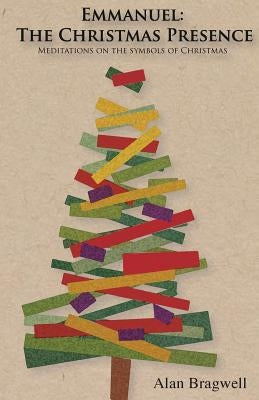 Emmanuel: The Christmas Presence: Meditations on the Symbols of Christmas Paperback Createspace Independent Publishing Platform