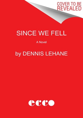 Since We Fell by Lehane, Dennis