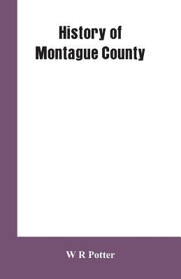 History of Montague County Paperback Alpha Edition