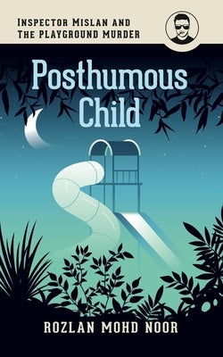 Posthumous Child: Inspector Mislan and the Playground Murder Paperback Fixi Novo