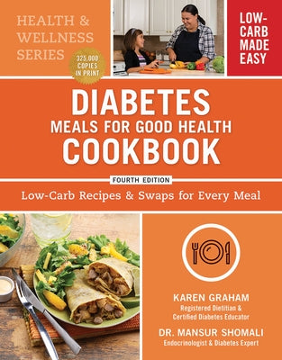 Diabetes Meals for Good Health Cookbook: Low-Carb Recipes and Swaps for Every Meal by Graham, Karen