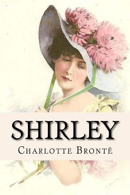 Shirley Charlotte Brontë Paperback Createspace Independent Publishing Platform
