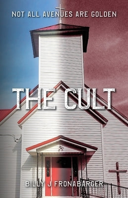 The Cult: Not All Avenues Are Golden Paperback Palmetto Publishing