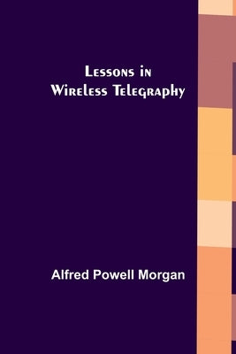 Lessons in Wireless Telegraphy Paperback Alpha Edition