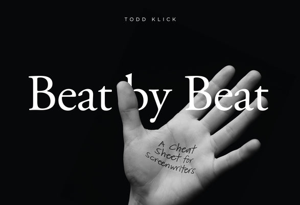 Beat by Beat: A Cheat Sheet for Screenwriters Paperback Michael Wiese Productions