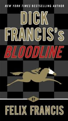 Dick Francis's Bloodline by Francis, Felix