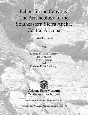 Echoes in the Canyons: The Archaeology of the Southeastern Sierra Ancha, Central Arizona Paperback University of Arizona Press