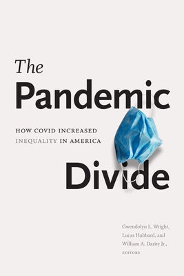 The Pandemic Divide: How COVID Increased Inequality in America by Wright, Gwendolyn L.