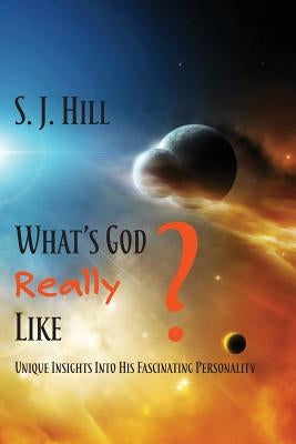 What's God Really Like: Unique Insights Into His Fascinating Personality Paperback Energion Publications