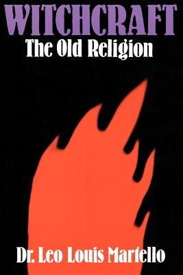 Witchcraft: The Old Religion by Martello, Leo Louis