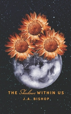 The Shadows Within Us Paperback Independently Published