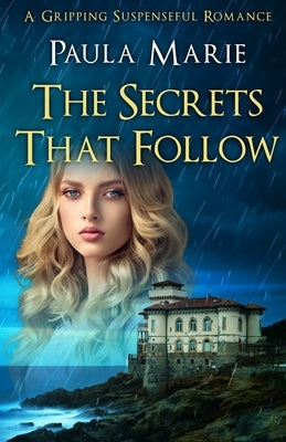 The Secrets That Follow: A Gripping Suspenseful Romance Paperback Paula Marie Books