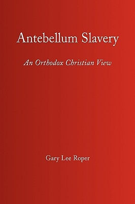 Antebellum Slavery by Roper, Gary Lee