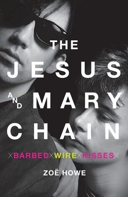 Jesus and Mary Chain by Howe, Zoe