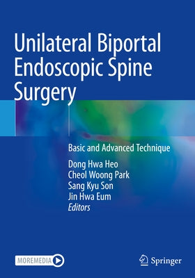 Unilateral Biportal Endoscopic Spine Surgery: Basic and Advanced Technique by Heo, Dong Hwa