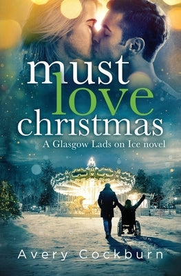 Must Love Christmas by Cockburn, Avery