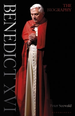 Benedict XVI: A Life Volume One: Youth in Nazi Germany to the Second Vatican Council 1927-1965 by Seewald, Peter