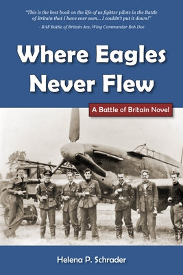 Where Eagles Never Flew: A Battle of Britain Novel Paperback Cross Seas Press